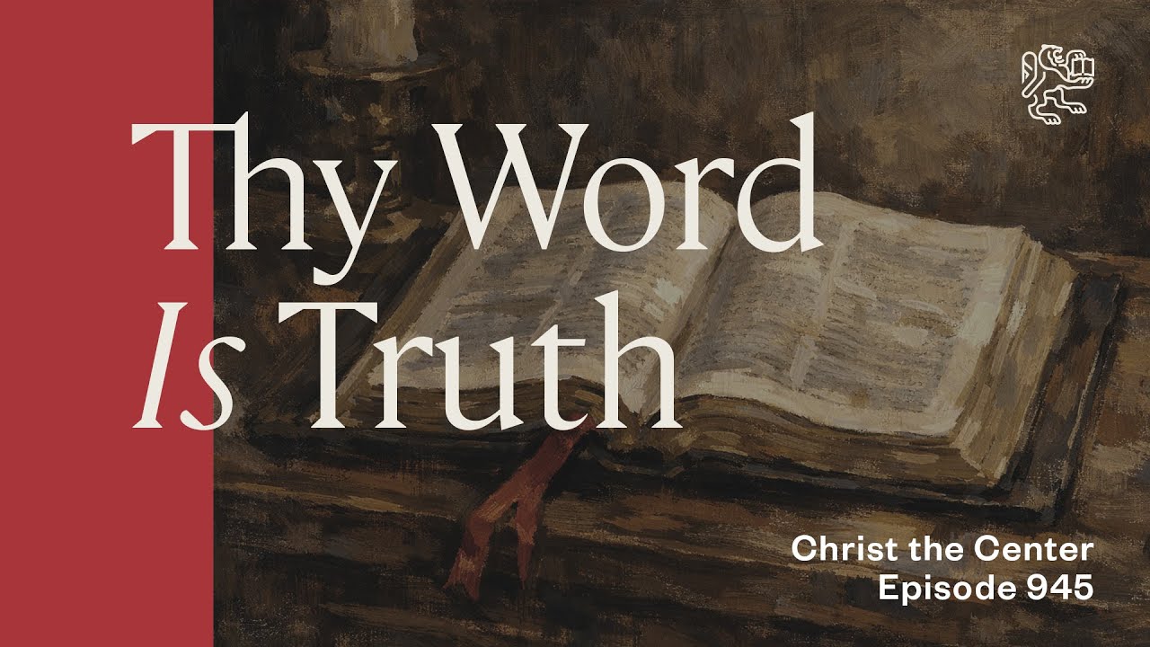 Thy Word Is Truth: Scripture, God’s Nature, and the Worship that Follows