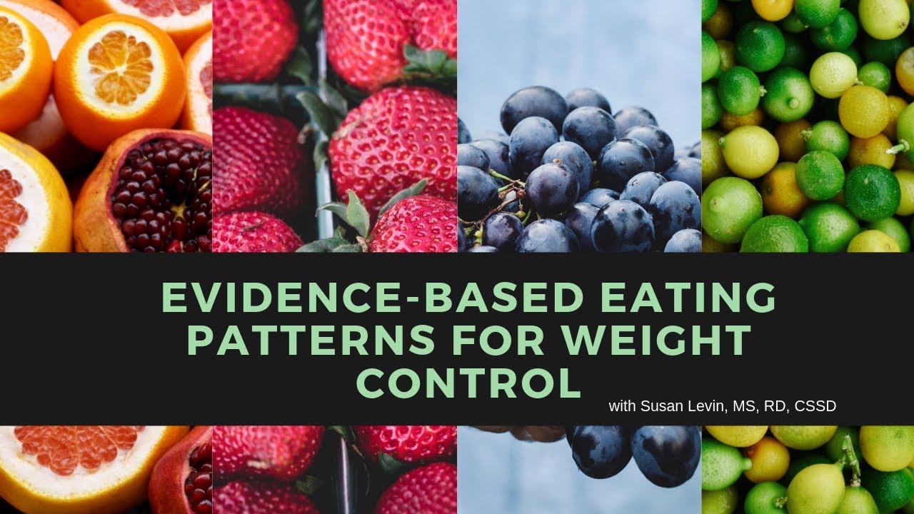 Evidence-Based Eating Patterns for Weight Control