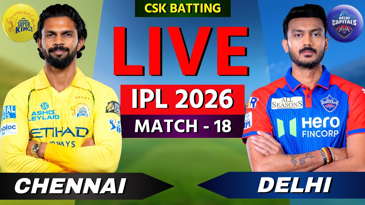 🔴 CSK vs DC Live Match Today, IPL 2026, Cricket Live Scores, Commentary, Chennai vs Delhi