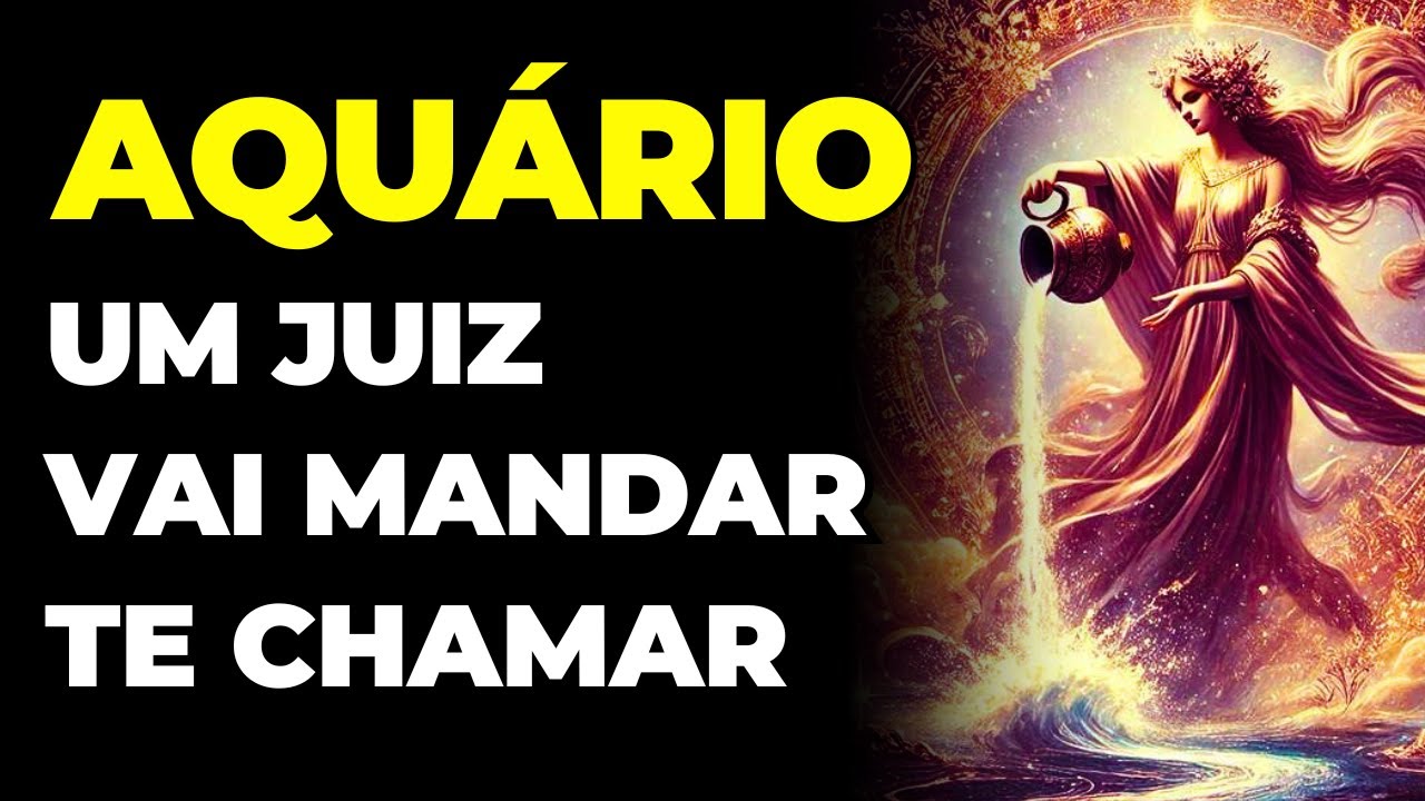 AQUÁRIO: 😱 UM JUIZ VAI MANDAR TE CHAMAR | SEU SANGUE VAI FERVER COM ESSA NOTÍCIA | VOCÊ VAI CHORAR