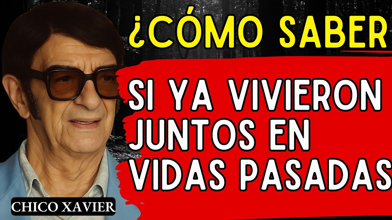 Almas gemelas y reencarnación  Chico Xavier revela cómo saber si ya vivieron juntos antes