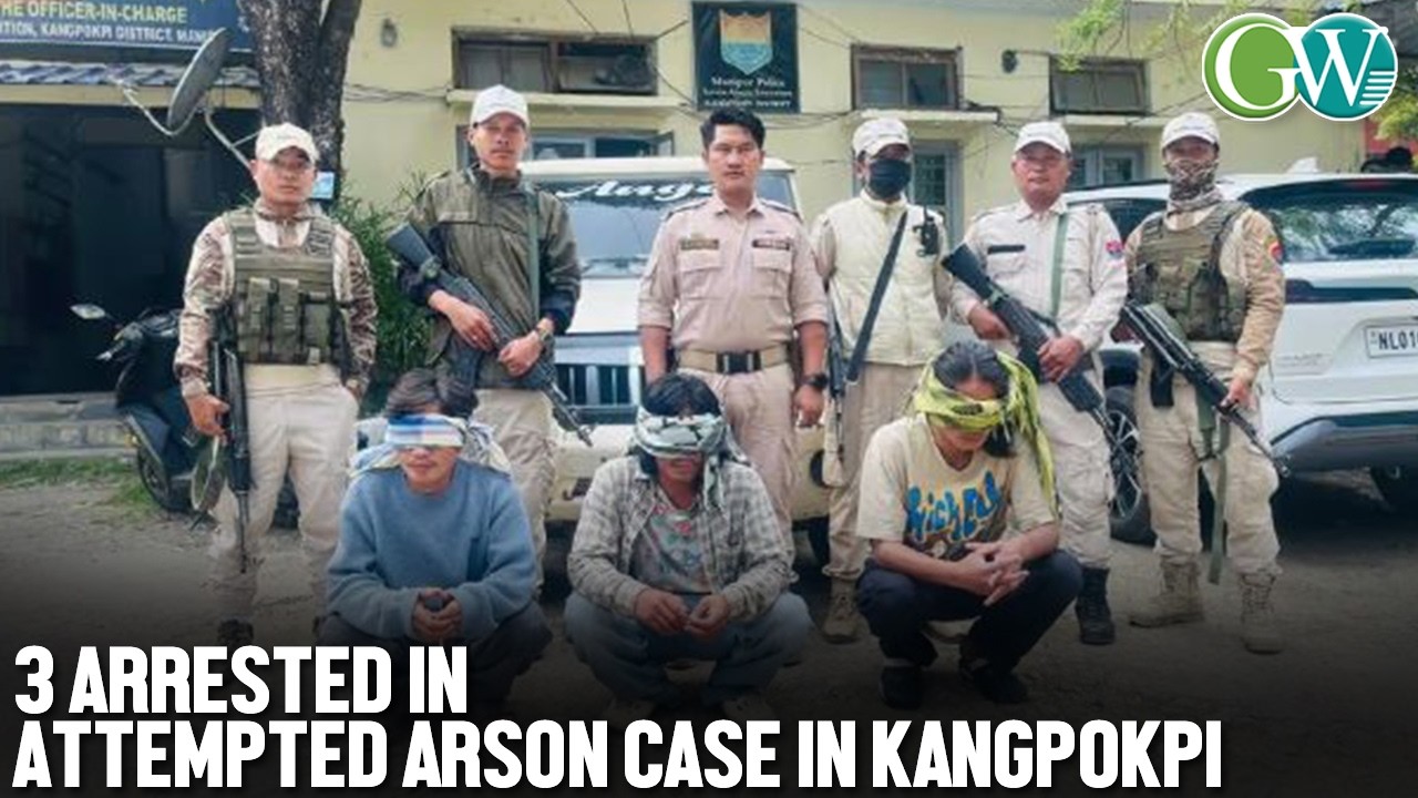 MANIPUR POLICE ARREST 3 ACCUSED IN CONNECTION WITH ATTEMPTED ARSON CASE IN KANGPOKPI