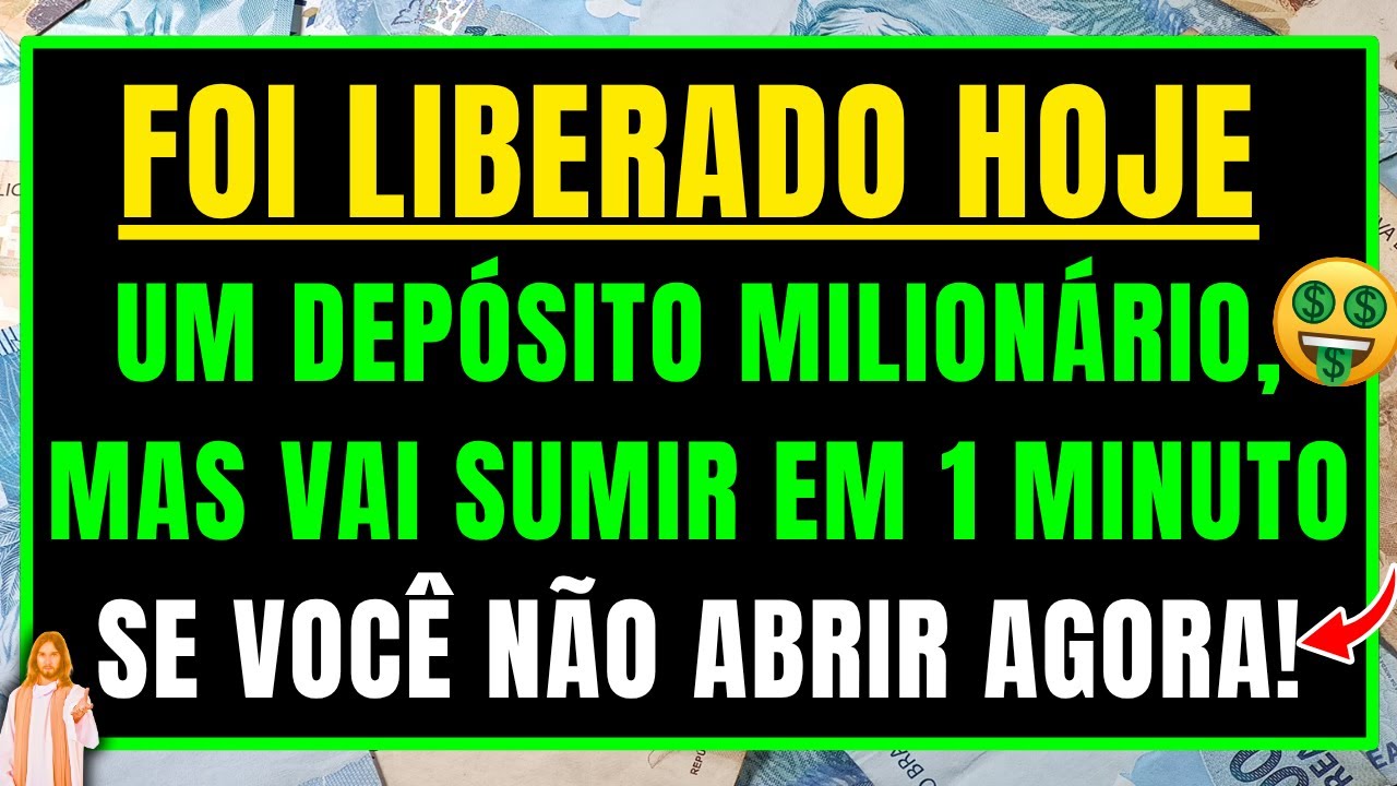 DEUS DIZ: O DEPÓSITO MILIONÁRIO FOI LIBERADO, MAS VAI SUMIR EM 1 MINUTO SE VOCÊ NÃO ABRIR AGORA!