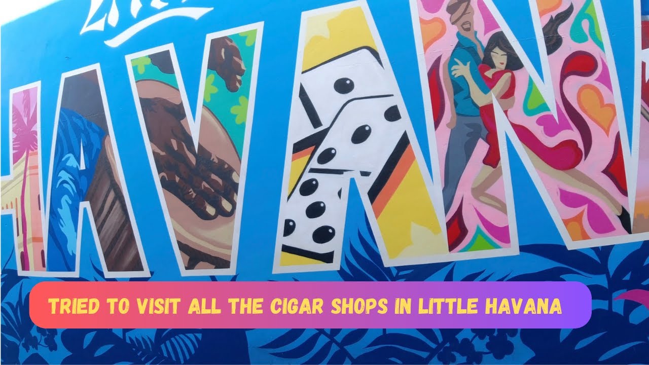 I TRIED TO VISIT ALL THE CIGAR SHOPS IN LITTLE HAVANA, FLORIDA