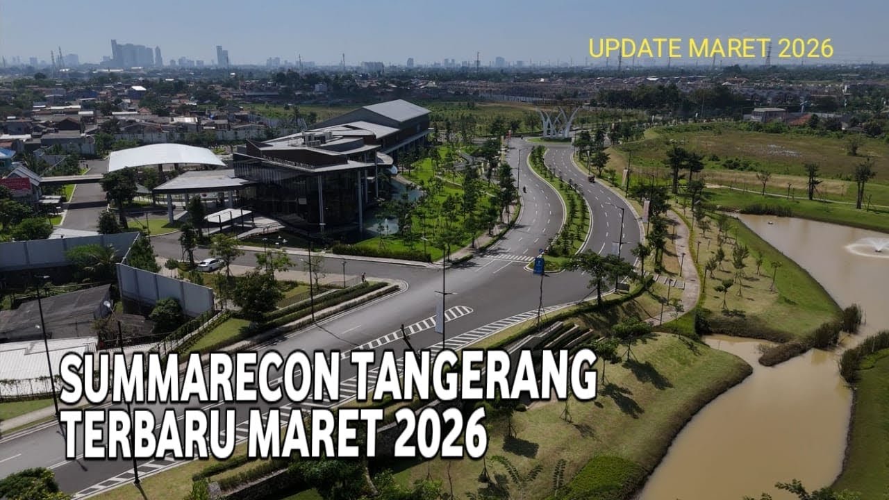 KONDISI TERBARU SUMARECON TANGERANG UPDATE PEMBANGUNAN MARET 2026