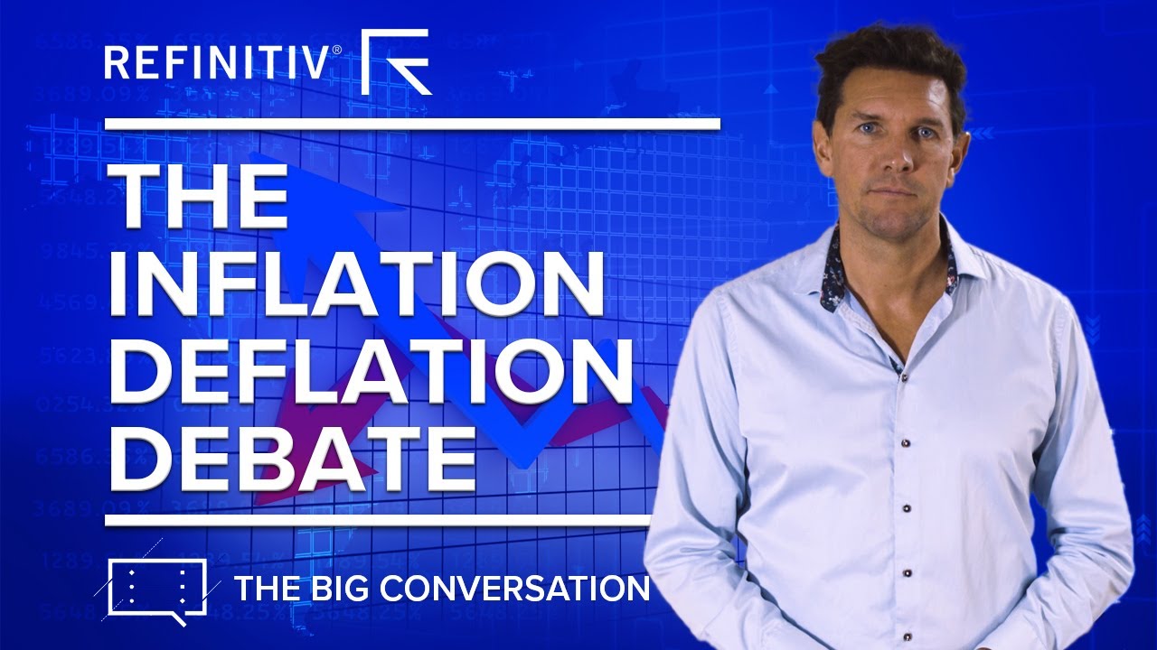 The Inflation Deflation Debate | The Big Conversation | Refinitiv