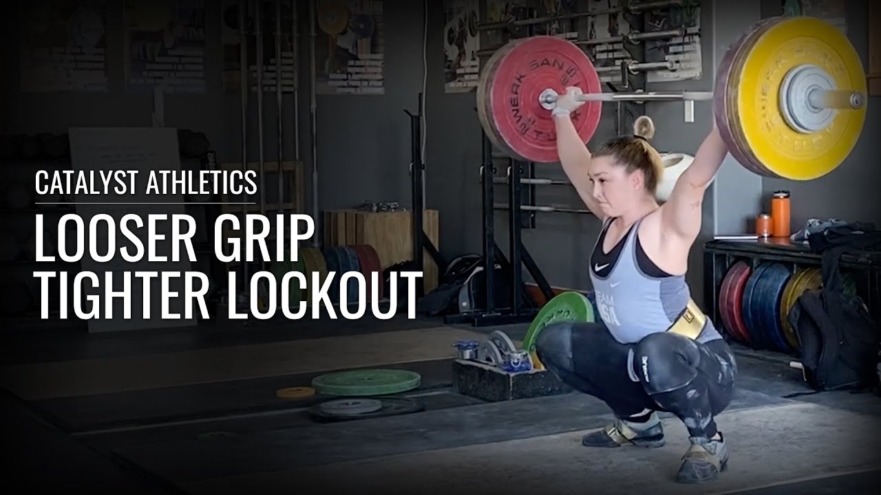Looser Grip for Tighter Lockouts in the Snatch & Jerk | Olympic Weightlifting