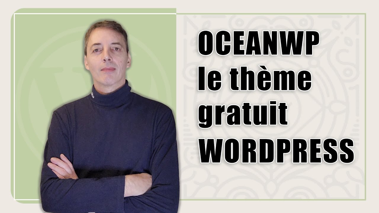 OceanWP  : tutoriel complet Wordpress