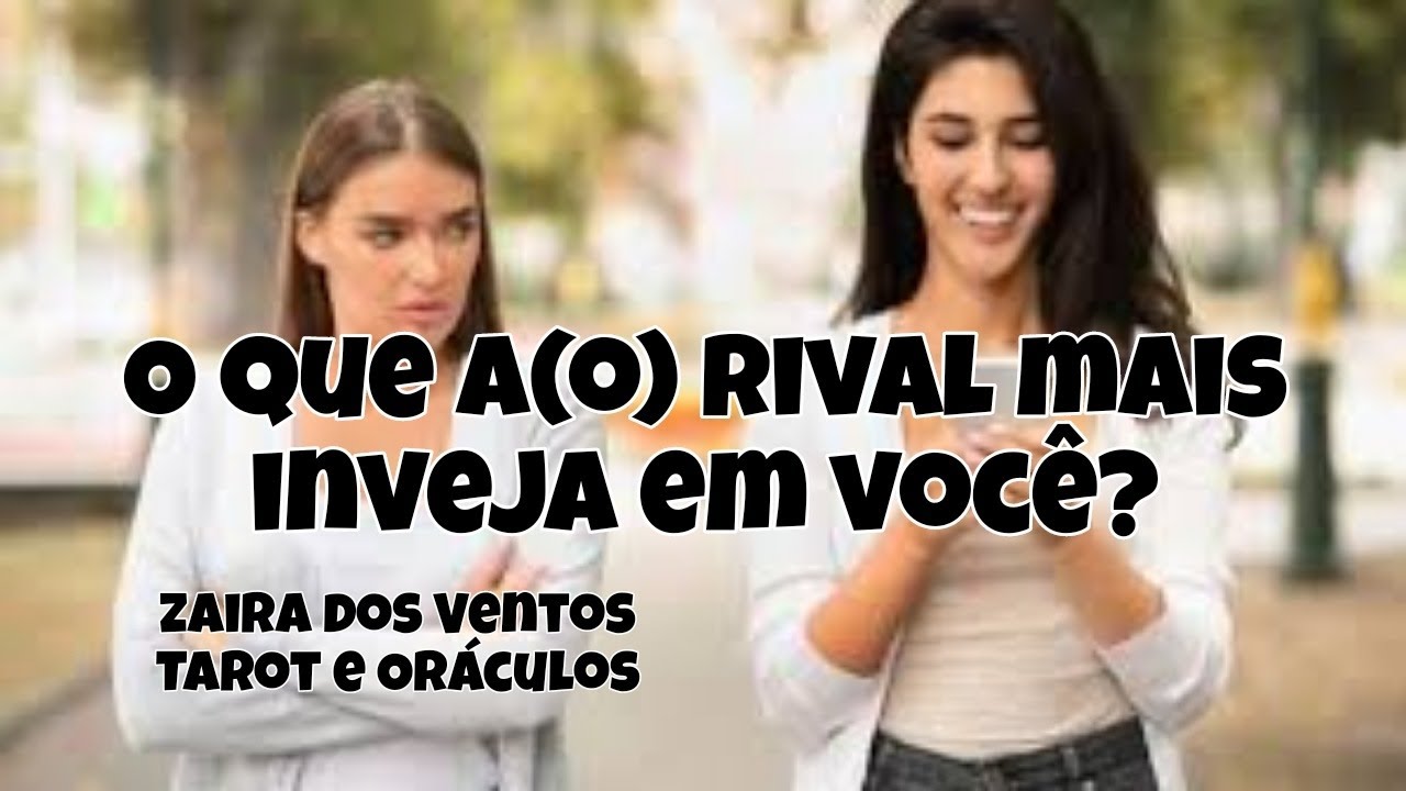 O que a(o) rival mais inveja em vc? 11940688706