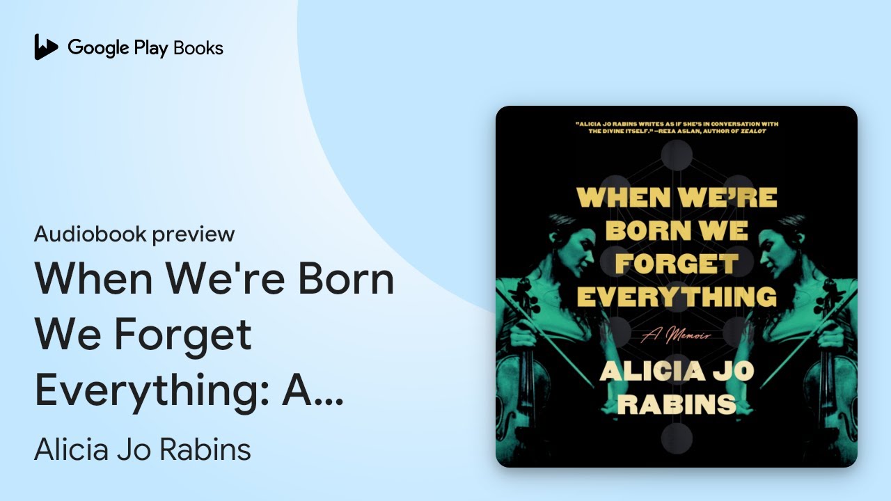 When We're Born We Forget Everything: A Memoir by Alicia Jo Rabins · Audiobook preview