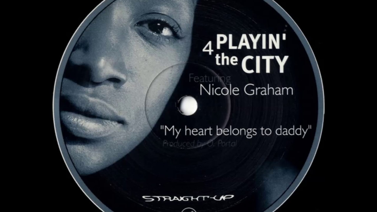Playin' 4 The City Featuring Nicole Graham  -  My heart belongs to daddy