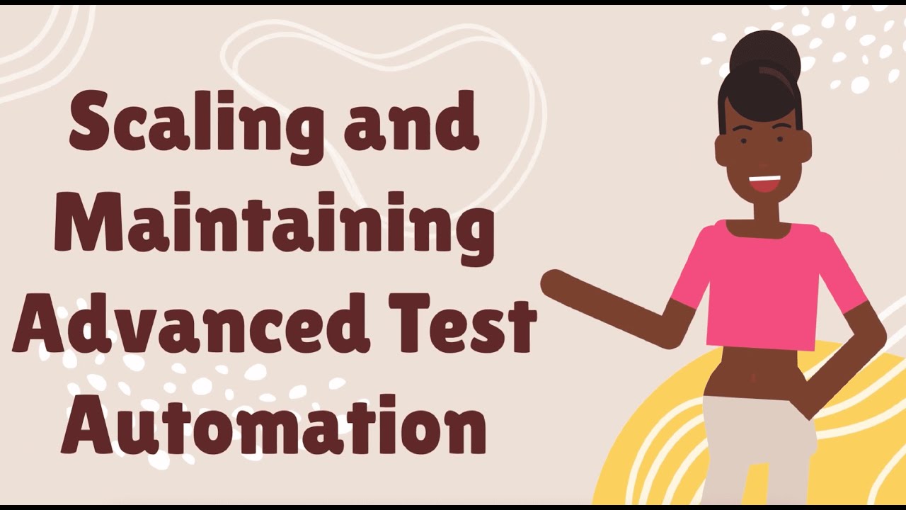 Advanced Test Automation: Tips for Scaling and Maintenance