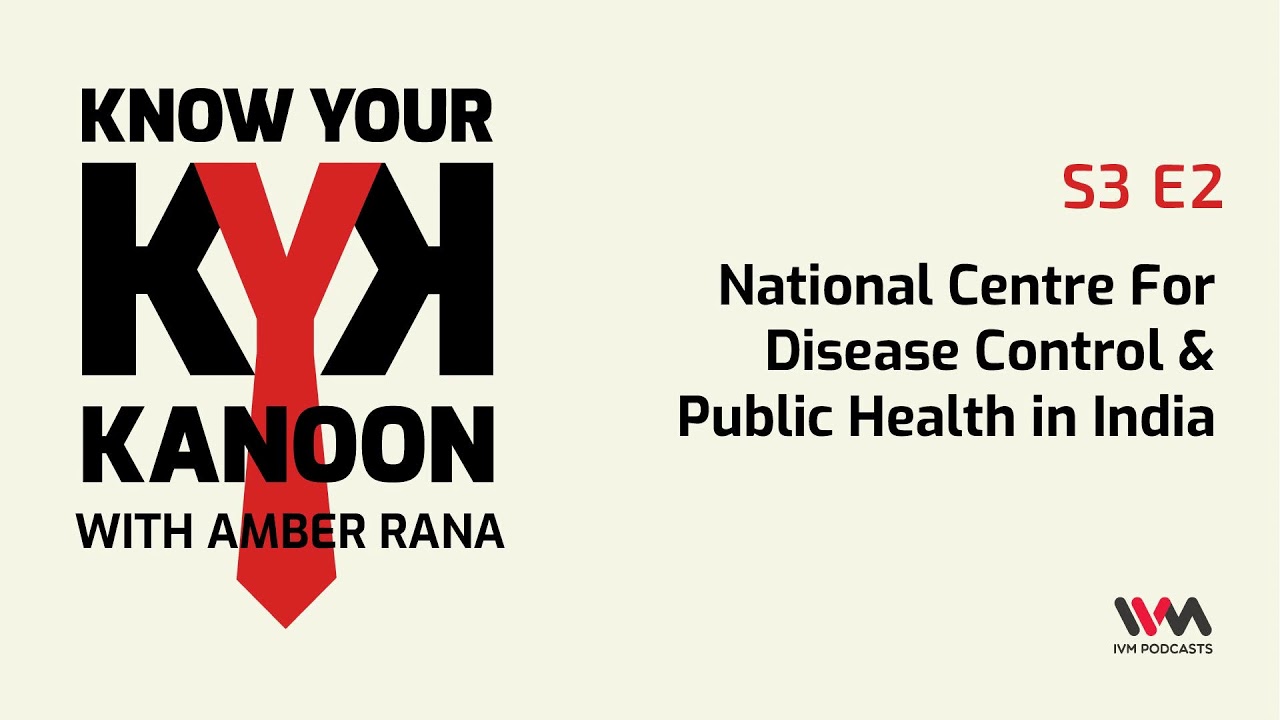 Know Your Kanoon S03 E02: National Centre For Disease Control & Public Health in India