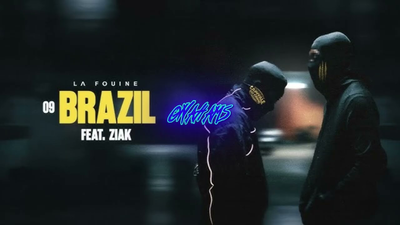 La Fouine & Ziak - Brazil (GWAHAMS)