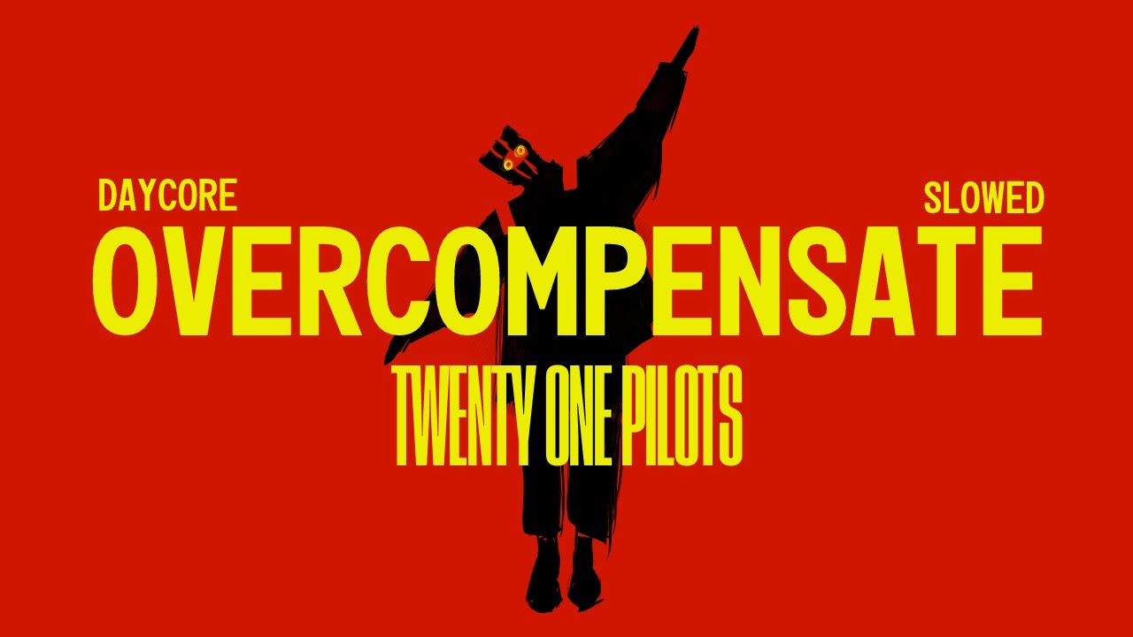 Twenty One Pilots - Overcompensate [Daycore/Slowed]