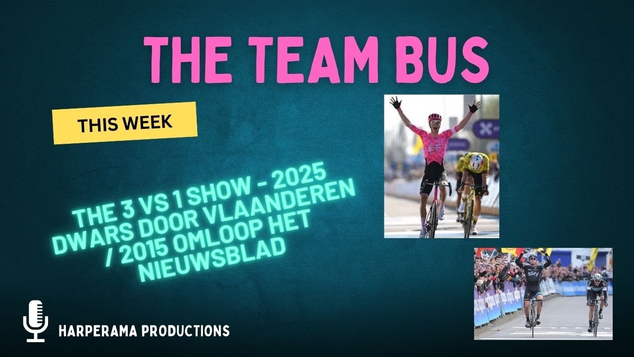 3 vs 1 Show | Breaking Down Dwars door Vlaanderen 2025 & Classic Omloop Het Nieuwsblad 2015 | S2E5