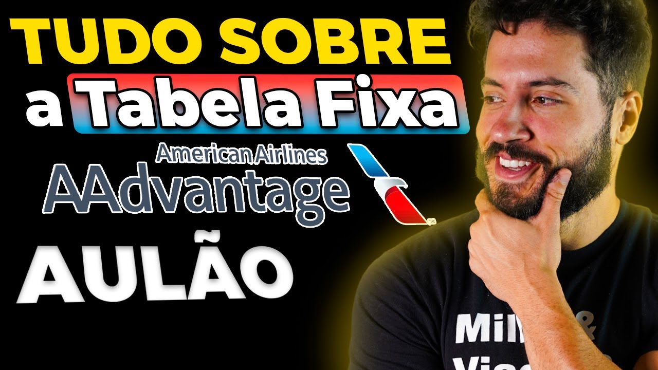 TUDO SOBRE a Tabela Fixa American Airlines (AULÃO) - Programa AAdvantage