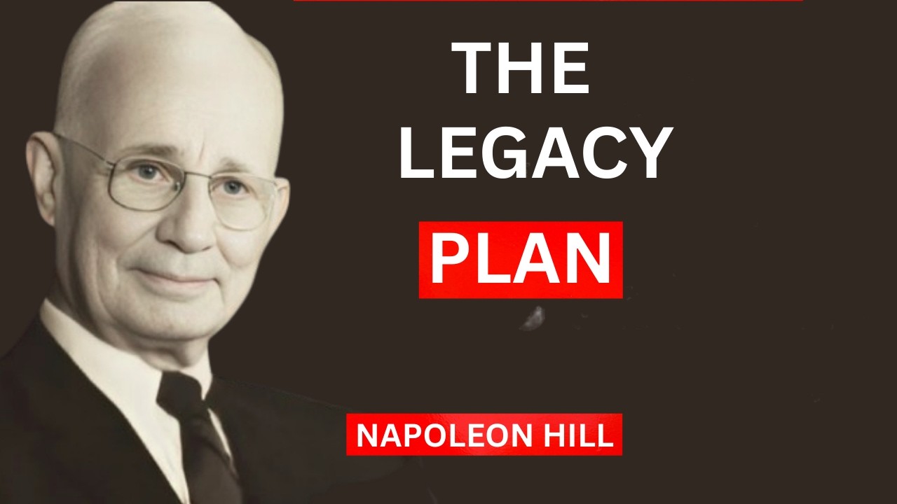 The Legacy Plan: What to Do Before You Leave | Inspired by Napoleon Hill True