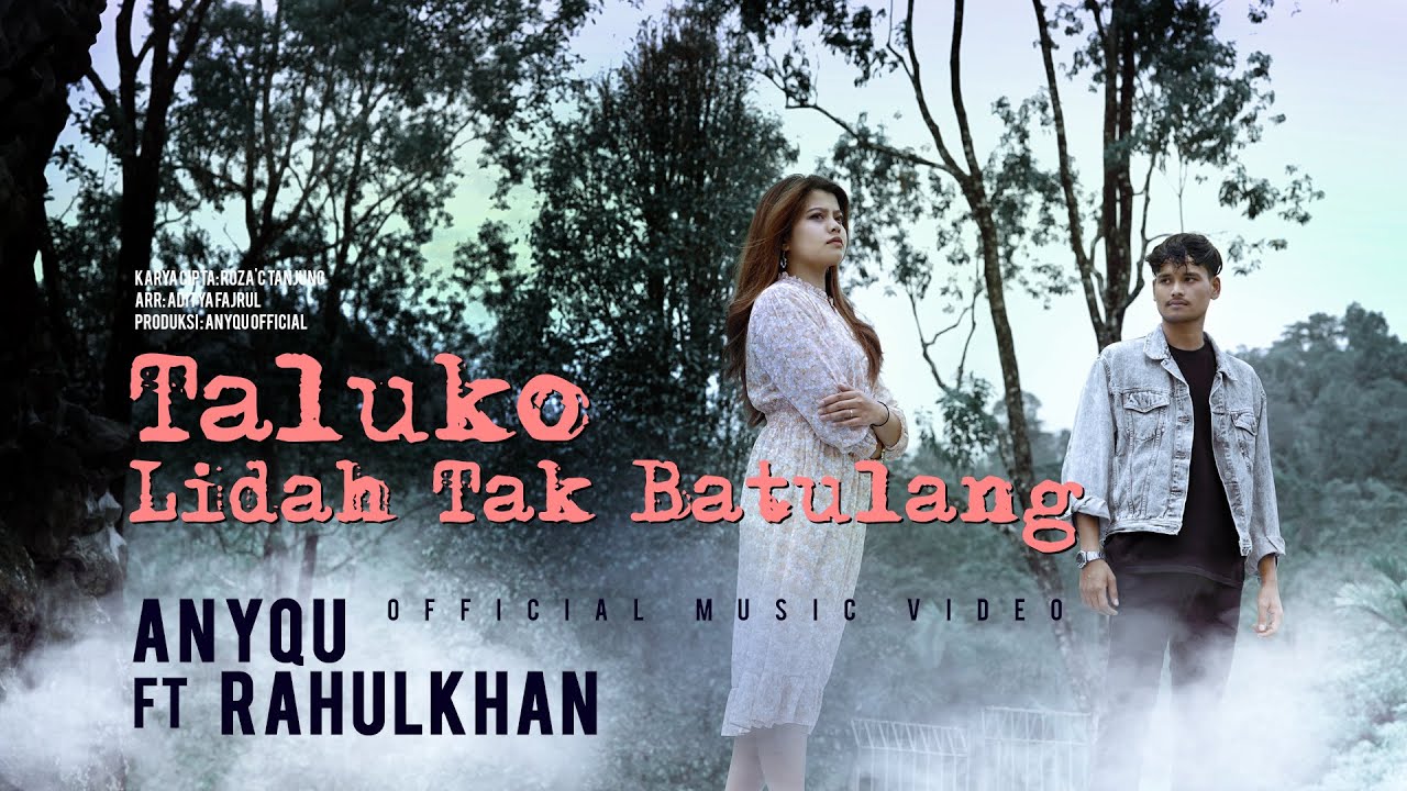 Anyqu ft. Rahulkhan - Taluko Lidah Tak Batulang (Official Music Video)