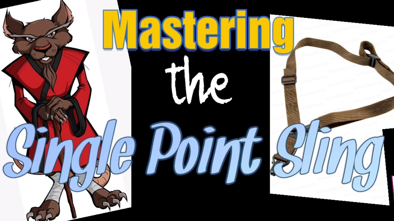 Mastering the Single Point Sling