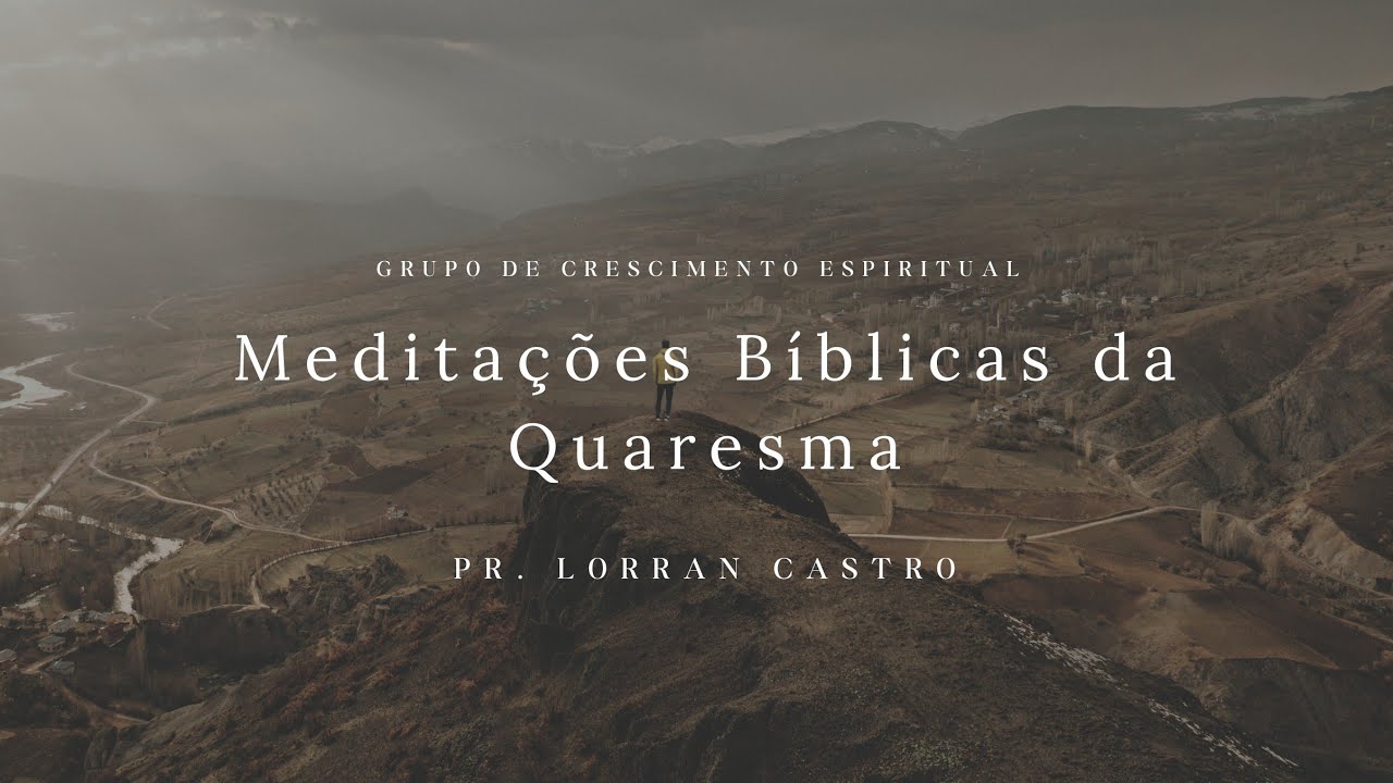 Meditação Bíblica da Quaresma (Lucas 4.1)