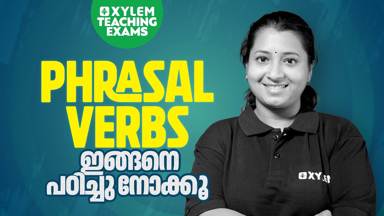 PHRASAL VERBS ഇങ്ങനെ പഠിച്ചു നോക്കൂ | Xylem Teaching Exams