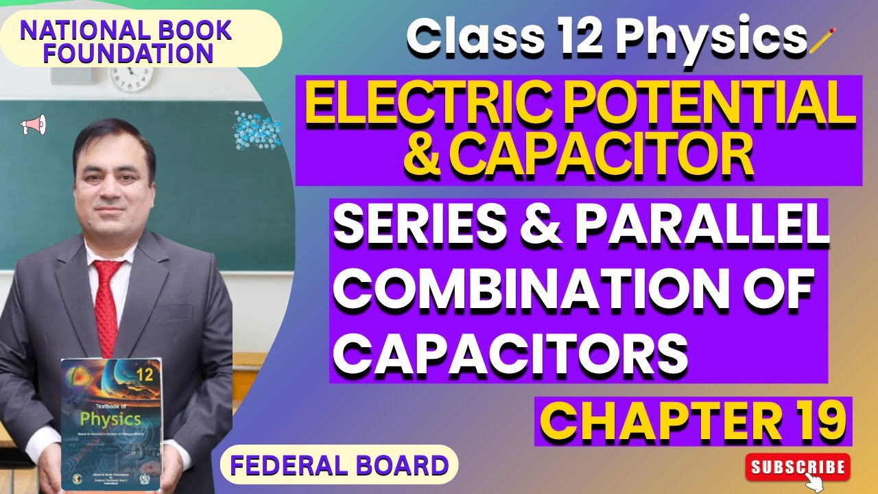Series and Parallel Combination of Capacitors| Electric Potential & Capacitor| Physics 12 | Ch 19