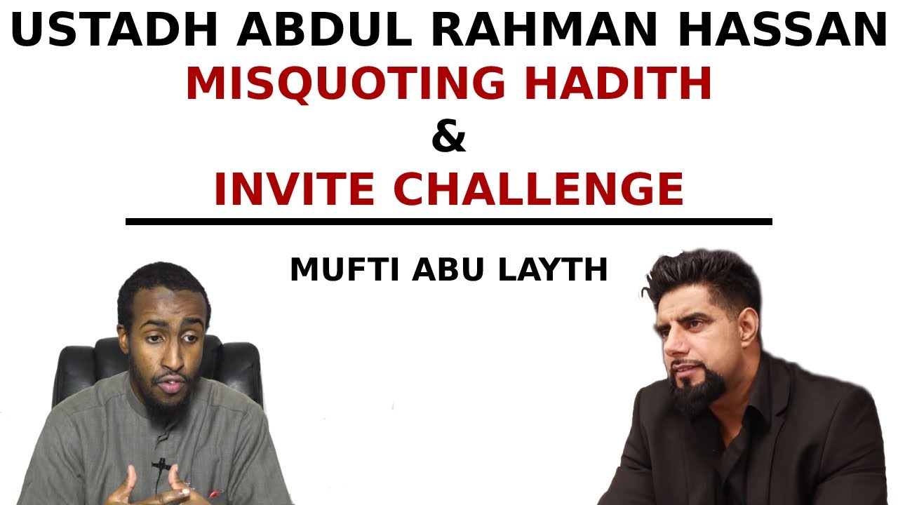 Ustadh Abdul Rahman Hassan Misquoting Hadith & Invite Challenge | Mufti Abu Layth