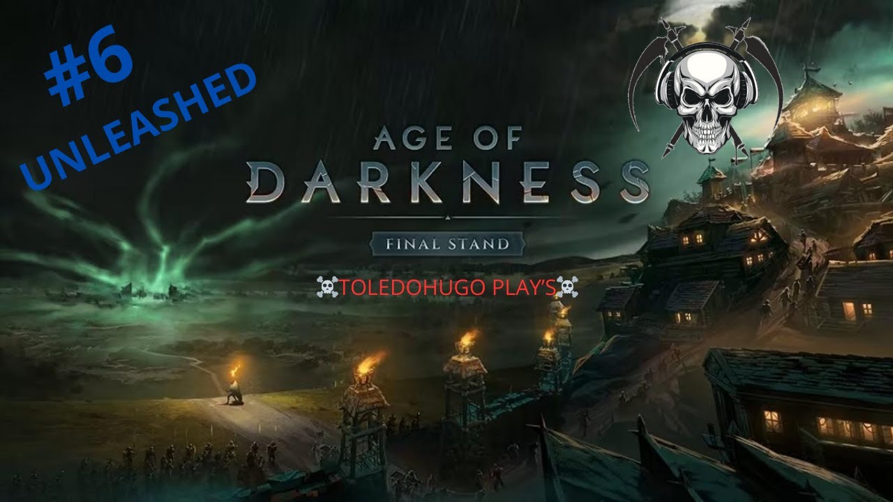Ep.6 UNLEASHED | Campaign | AGE OF DARKNESS