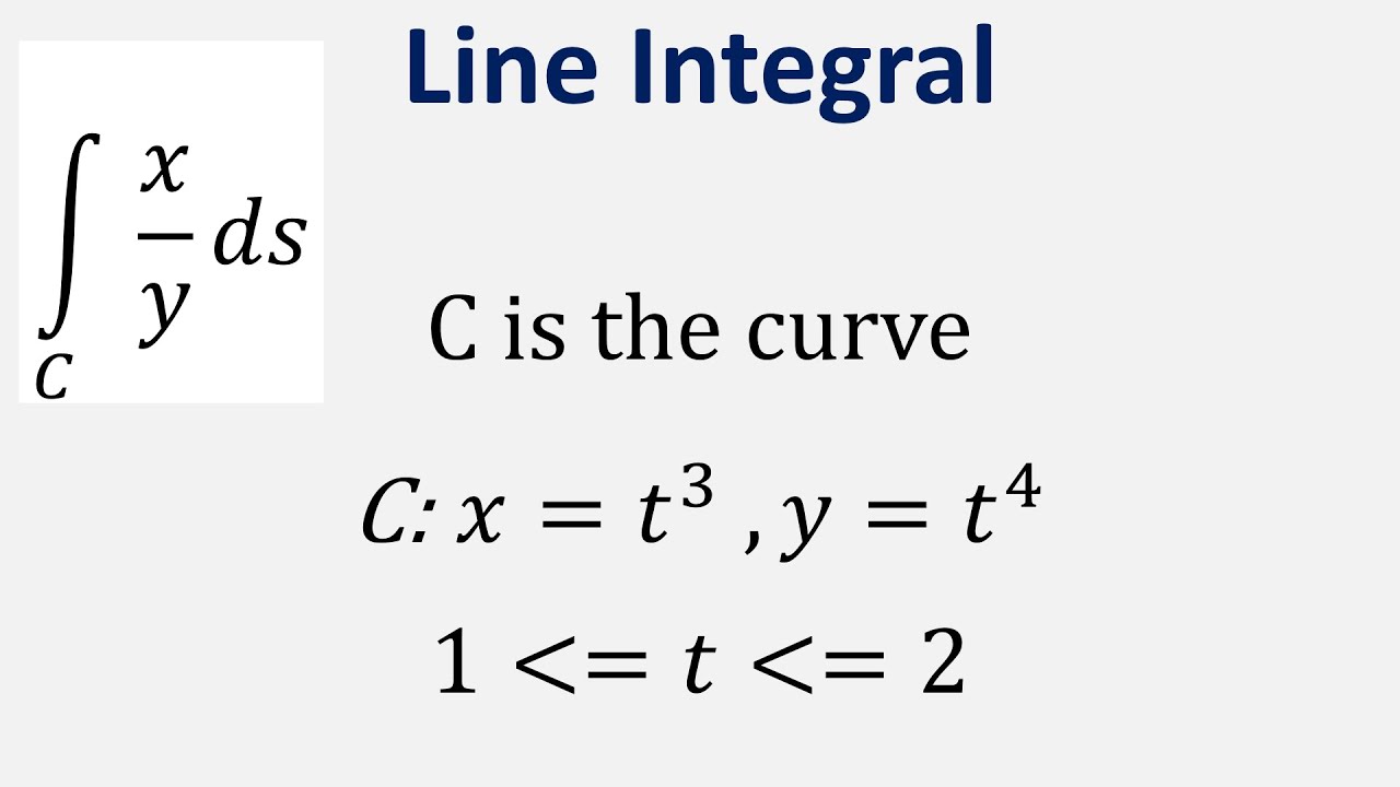 Evaluate the line integral x/y ds, where x = t^3 , y= t^4 and t varies from 1 to 2
