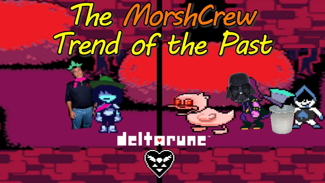 Deltarune - Chapter 1 Part 1 - The MorshCrew Trend of the Past