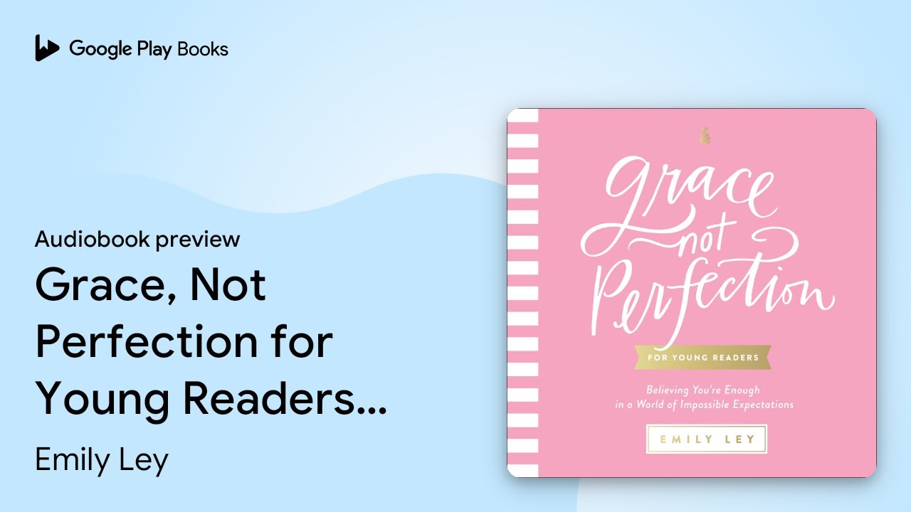 Grace, Not Perfection for Young Readers:&hellip; by Emily Ley &middot; Audiobook preview