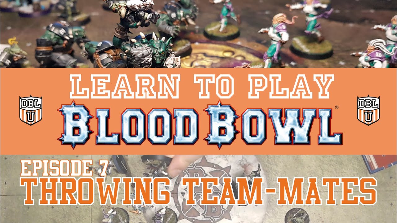 Learn to Play Blood Bowl: EP7 Throwing Team-mates