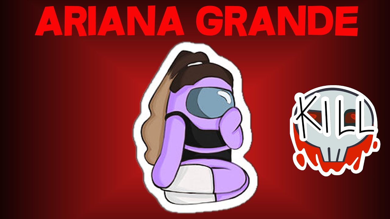 Among Us but I use Ariana Grande lyrics