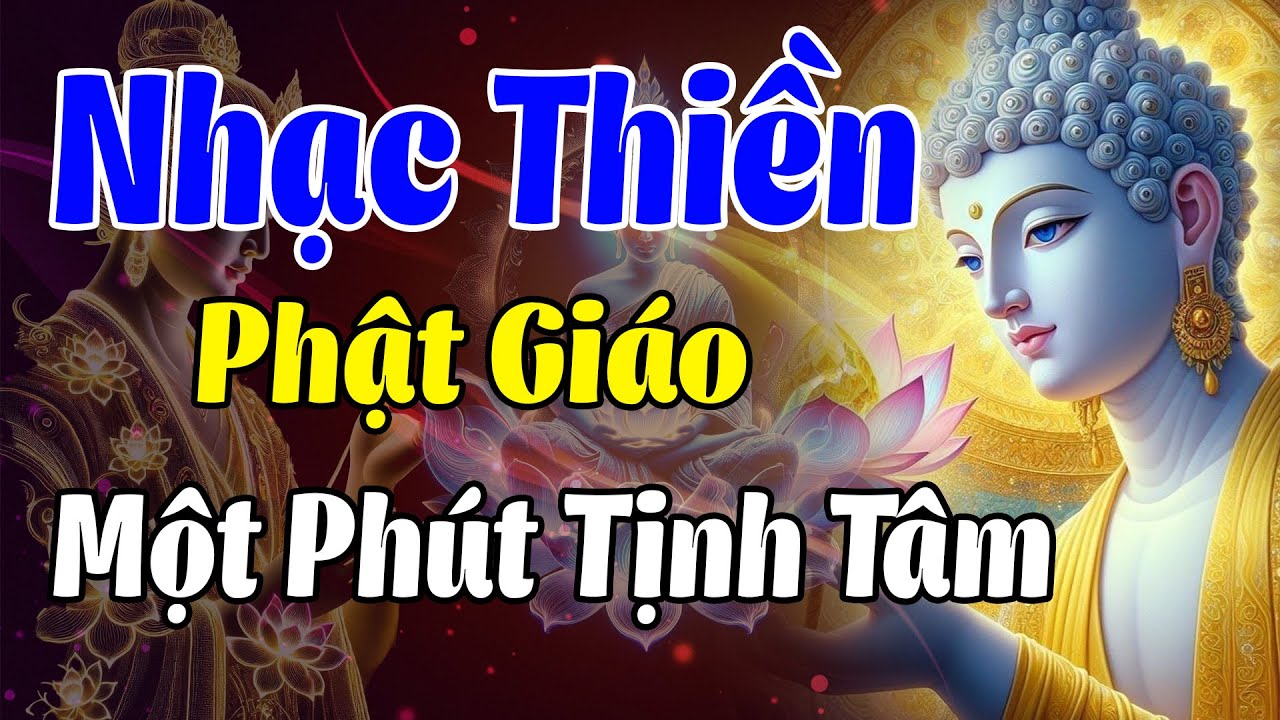 Nhạc Thiền Phật Giáo | Một Phút Tịnh Tâm, Xoá Tan Mọi Ưu Phiền