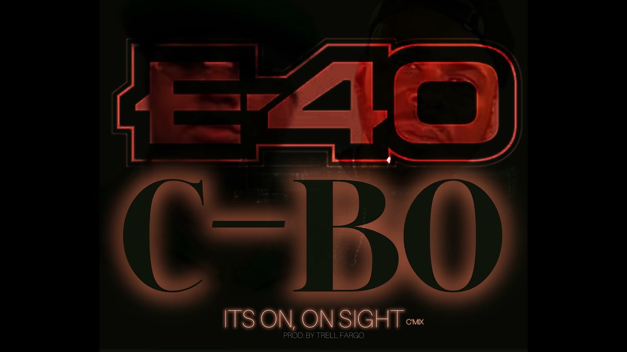 E-40 x C-Bo “It’s On, On Sight” (C’Mix) Prod. By Trell Fargo