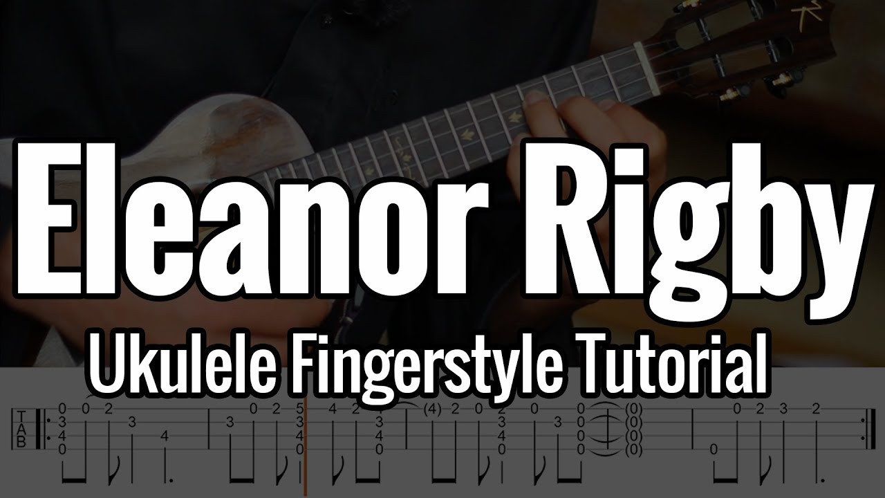 The Beatles - Eleanor Rigby - Ukulele Fingerstyle Tutorial