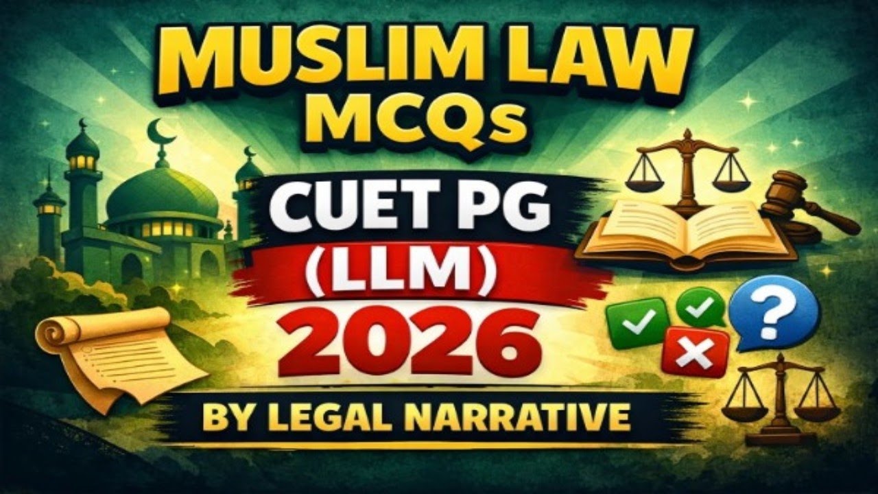 Muslim Law MCQs for CUET (PG) LLM 2026 | Dada Video of Muslim Law| By Legal Narrative