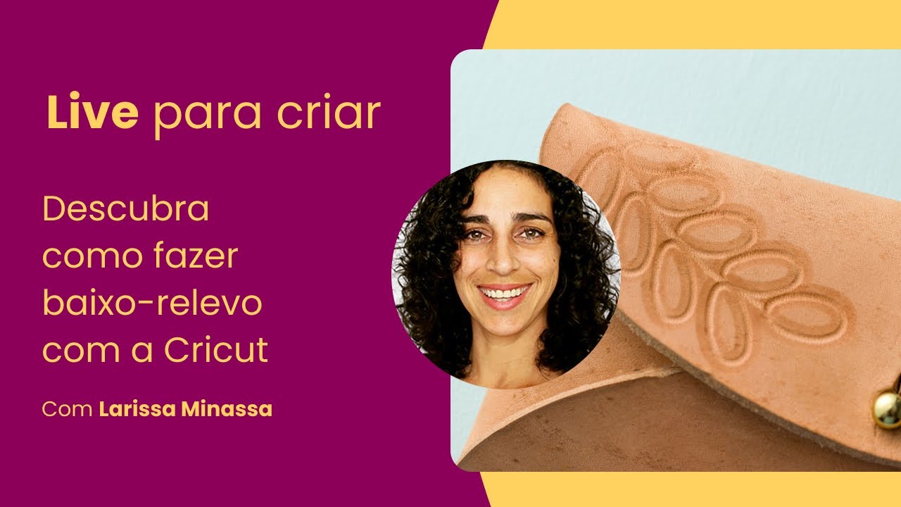 Live para Criar - Epis&oacute;dio #30 - Descubra como fazer baixo relevo com a Cricut
