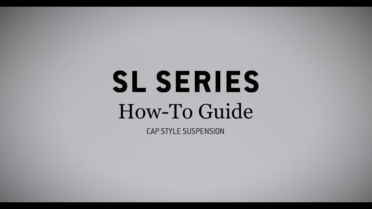 SL Series Cap Style How-To Guide —  Suspension