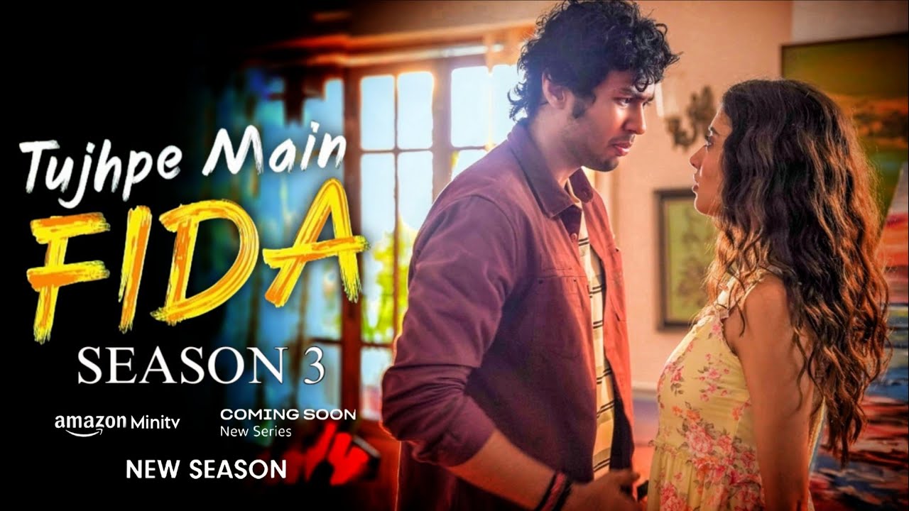 Tujhpe Main Fida Season 3 | Tujhpe Main Fida Season 3 Official Trailer Update and Release Date