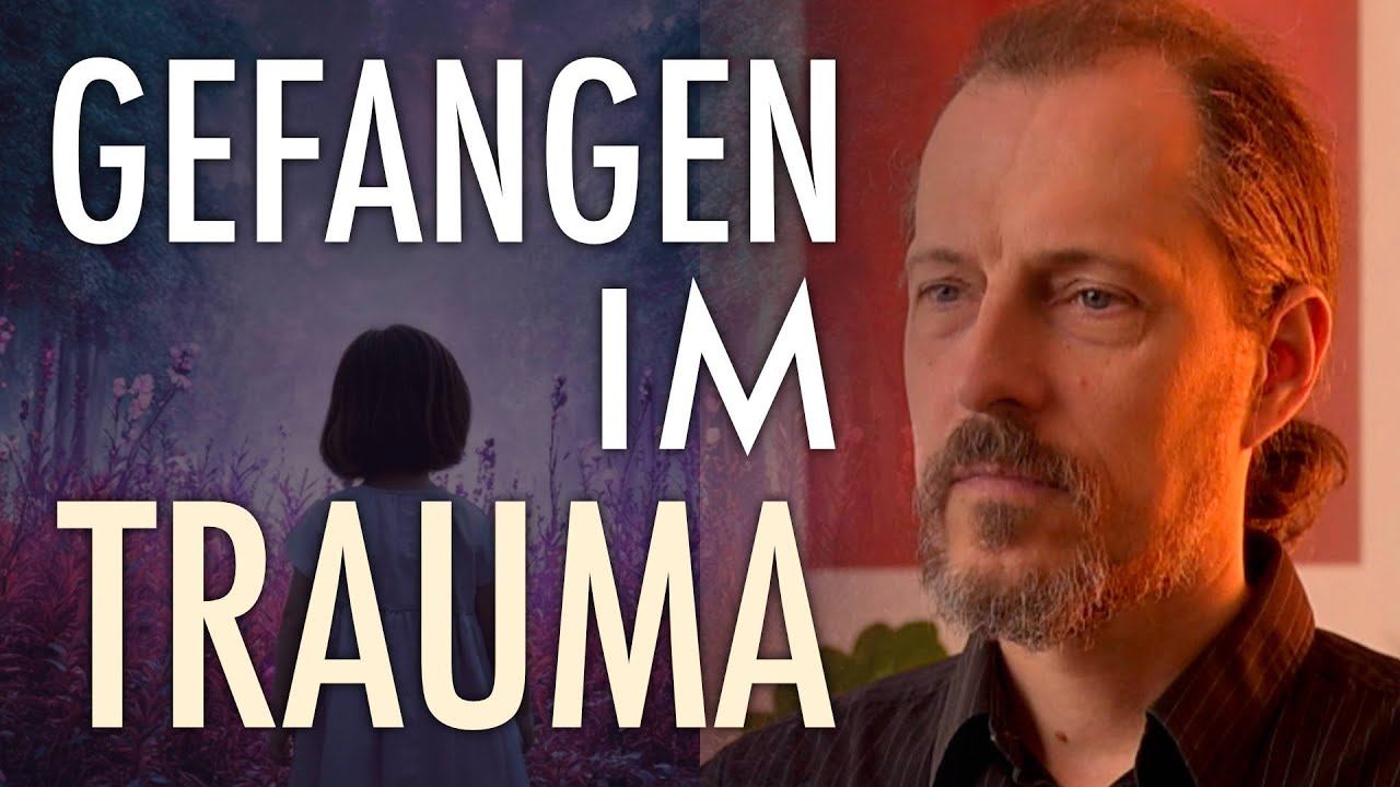 DESHALB bleiben Menschen im Trauma gefangen! (DURCH DAS TRAUMA IN DAS LEBEN)