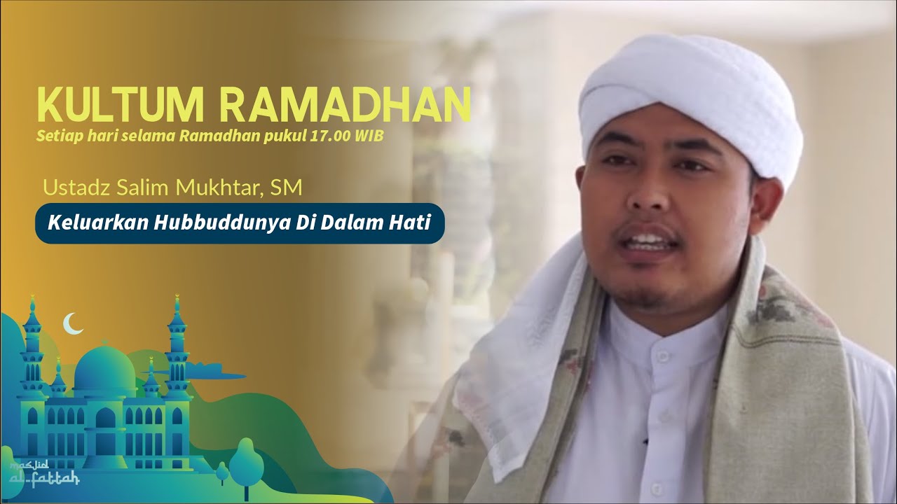 KELUARKAN HUBBUDDUNYA DI DALAM HATI KITA - Ustadz Salim Mukhtar, SM | Kultum Ramadhan