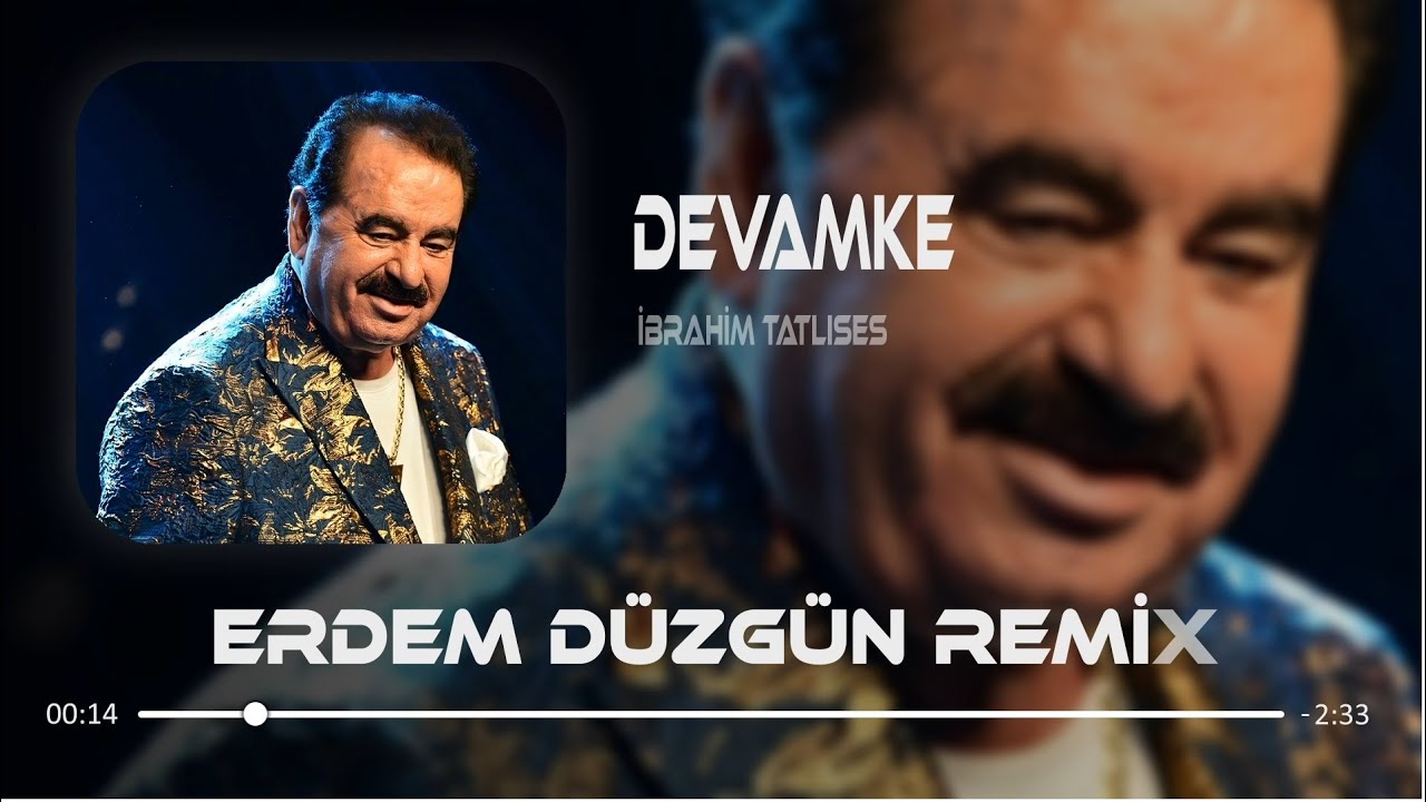 İbrahim Tatlıses - Devamke ( Erdem D&uuml;zg&uuml;n Remix )