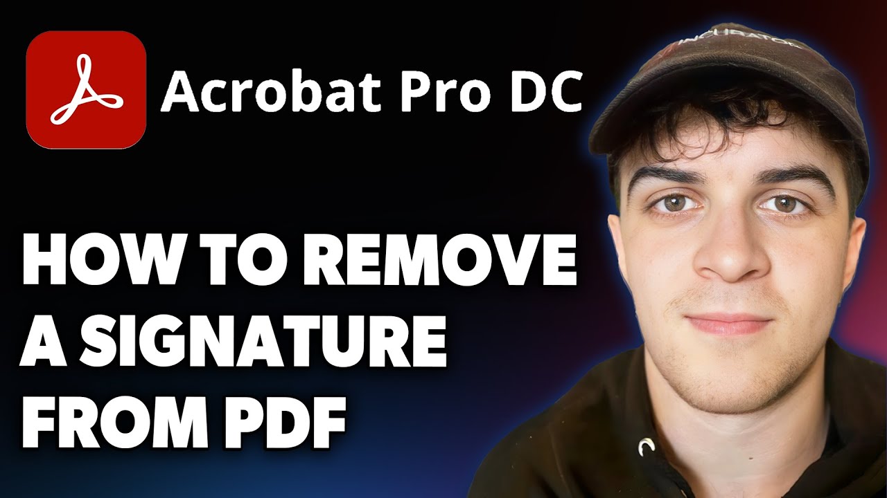 How to Remove a Signature From PDF Using Adobe Acrobat Pro DC [2025 Full Guide]