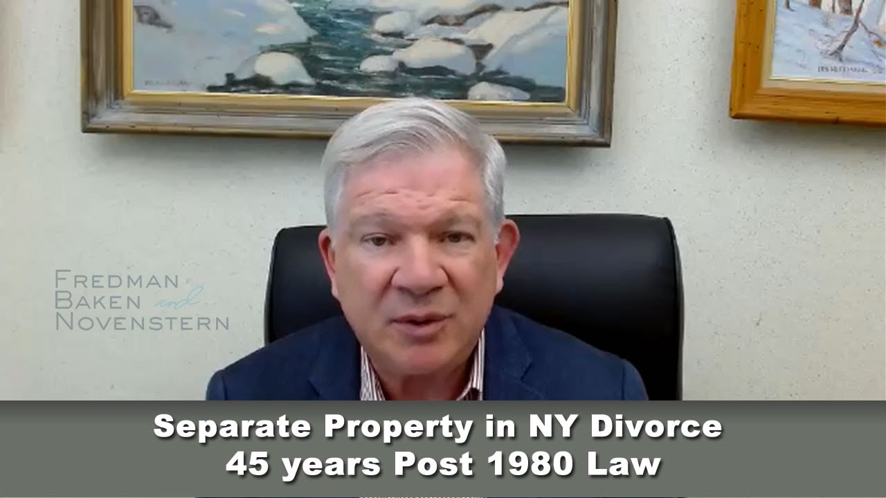 Separate Property in NY Divorce 45 years Post 1980 ED Law