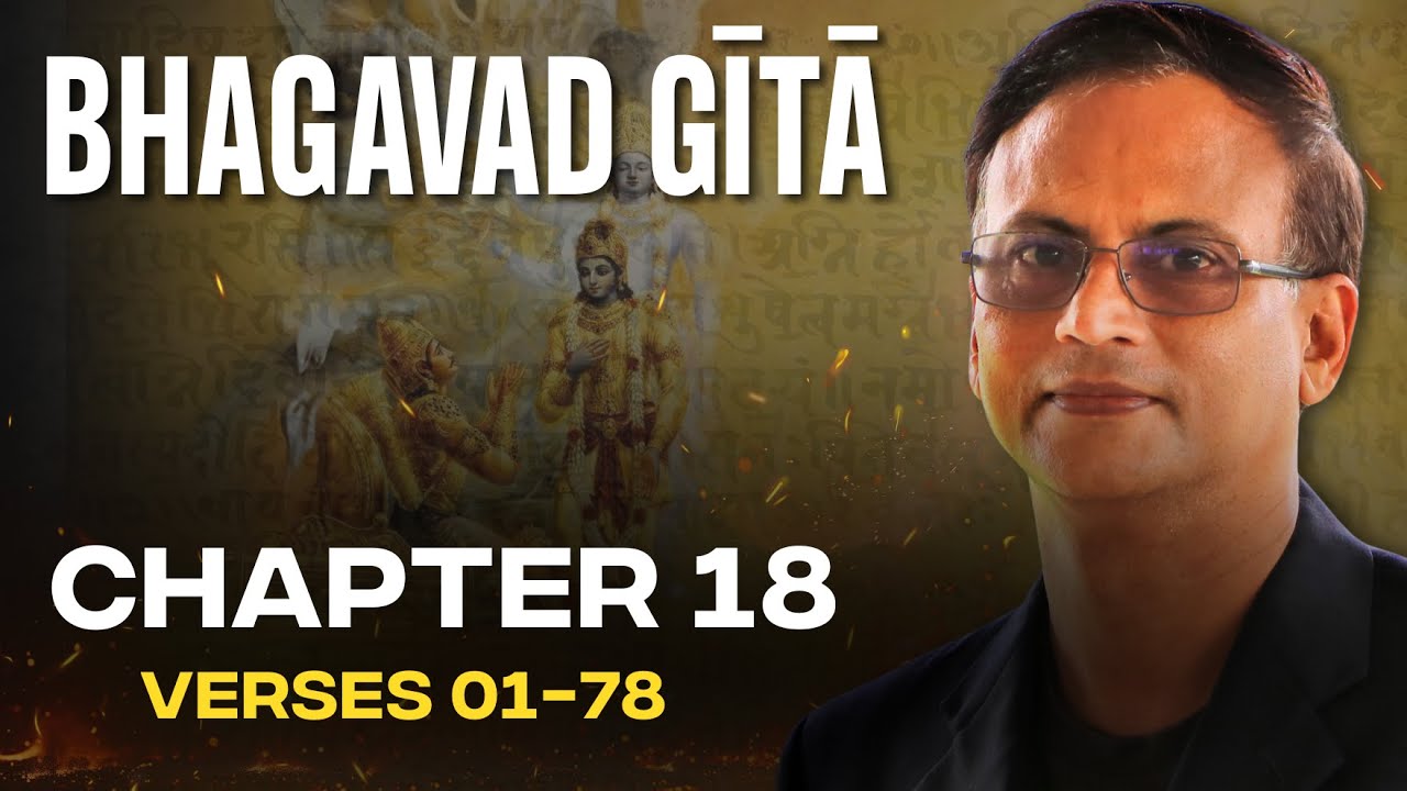Bhagavad Gita Chapter 18 Explained | Karma, Dharma, Renunciation, Devotion, and Liberation