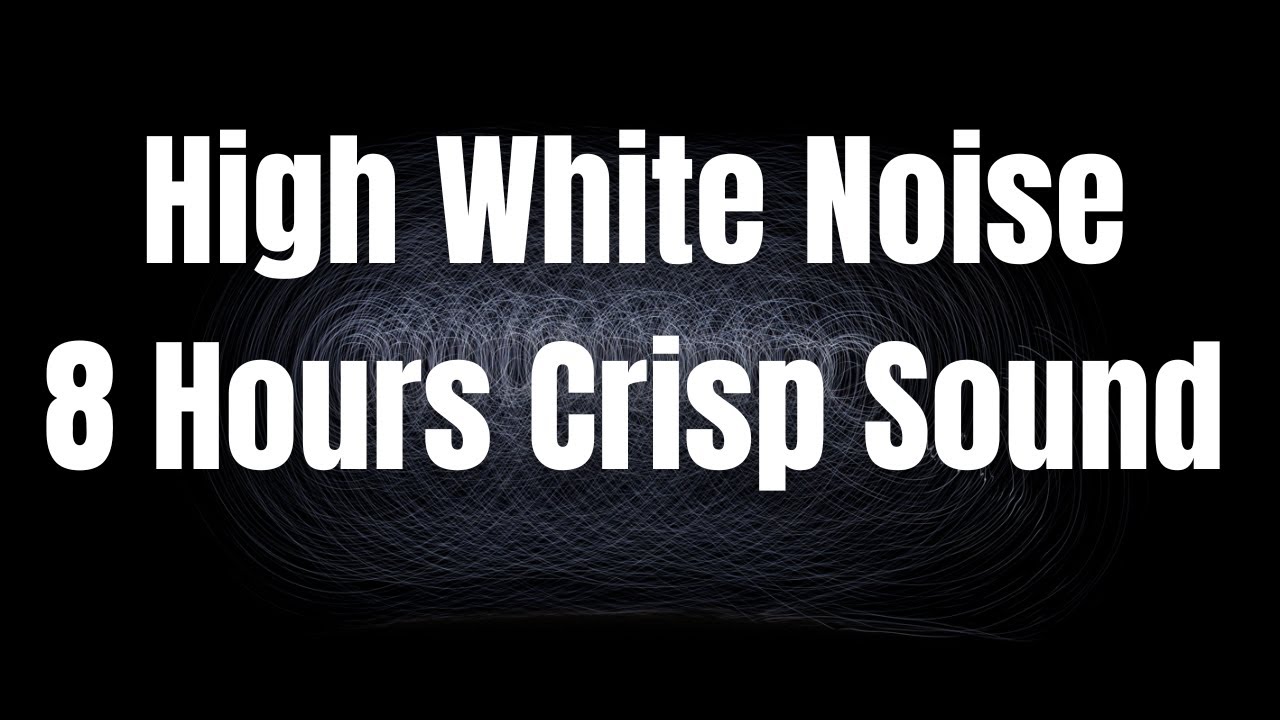8 Hours High White Noise – Crisp Steady Sound for Sleep, Focus & Deep Relaxation