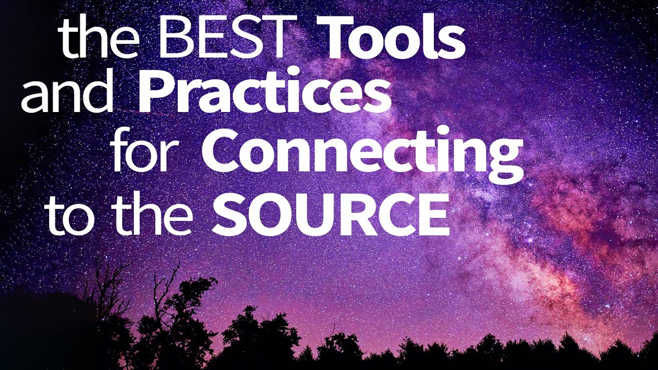 Abraham Hicks ~ the Best Tools and Practices for Connecting to the Source
