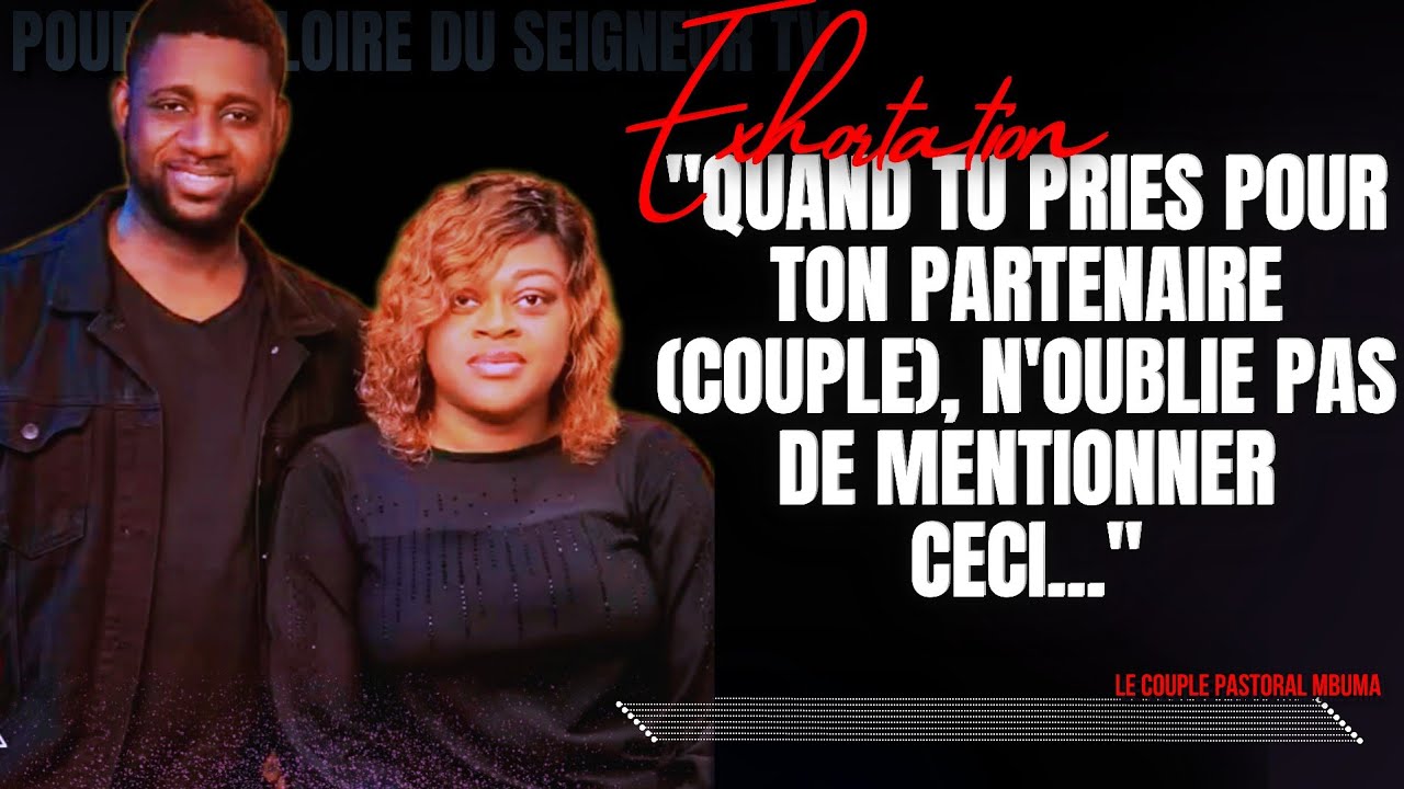 🎤QUAND TU PRIES POUR TON PARTENAIRE (COUPLE), N'OUBLIE PAS DE/PST. ATHOM'S MBUMA & NADÈGE MBUMA/EMCI